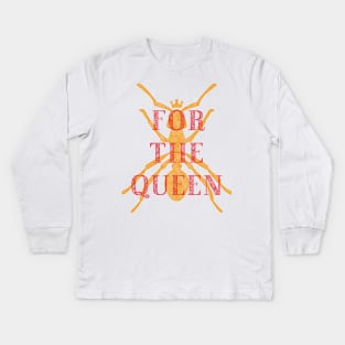 For the Queen - A Group where we all pretend to be Ants in an Ant Colony Kids Long Sleeve T-Shirt